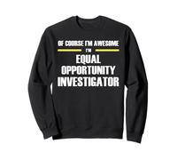 The Original Awesome Equal Opportunity Investigator Sweatshirt