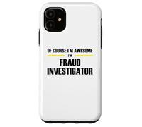 The Original Awesome Fraud Investigator Case for iPhone 11