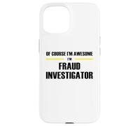 The Original Awesome Fraud Investigator Case for iPhone 15