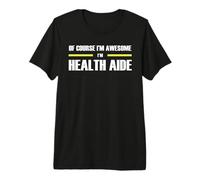 The Original Awesome Health Aide Premium T-Shirt