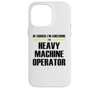 The Original Awesome Heavy Machine Operator Case for iPhone 14 Pro Max