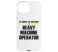 The Original Awesome Heavy Machine Operator Case for iPhone 15 Plus
