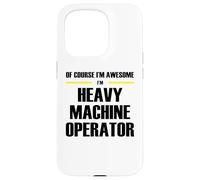 The Original Awesome Heavy Machine Operator Case for iPhone 15 Pro