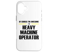 The Original Awesome Heavy Machine Operator Case for iPhone 16 Plus
