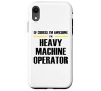 The Original Awesome Heavy Machine Operator Case for iPhone XR