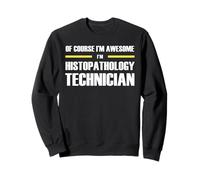 The Original Awesome Histopathology Technician Sweatshirt