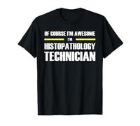 The Original Awesome Histopathology Technician T-Shirt