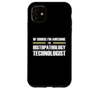 The Original Awesome Histopathology Technologist Case for iPhone 11