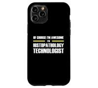 The Original Awesome Histopathology Technologist Case for iPhone 11 Pro