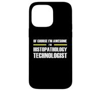 The Original Awesome Histopathology Technologist Case for iPhone 14 Pro Max