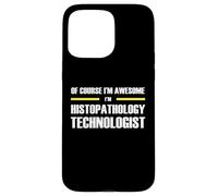 The Original Awesome Histopathology Technologist Case for iPhone 15 Pro Max
