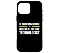 The Original Awesome Histopathology Technologist Case for iPhone 16 Pro Max
