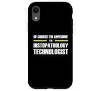 The Original Awesome Histopathology Technologist Case for iPhone XR