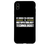 The Original Awesome Histopathology Technologist Case for iPhone XS Max