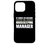 The Original Awesome Housekeeping Manager Case for iPhone 16 Pro Max