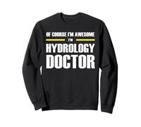 The Original Awesome Hydrology Doctor Sweatshirt