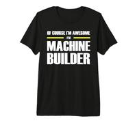The Original Awesome Machine Builder Premium T-Shirt