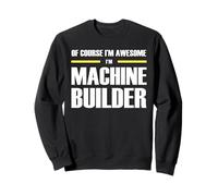 The Original Awesome Machine Builder Sweatshirt