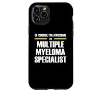 The Original Awesome Multiple Myeloma Specialist Case for iPhone 11 Pro