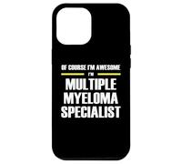 The Original Awesome Multiple Myeloma Specialist Case for iPhone 12 Pro Max