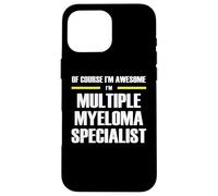 The Original Awesome Multiple Myeloma Specialist Case for iPhone 16 Pro Max