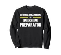 The Original Awesome Museum Preparator Sweatshirt