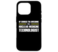 The Original Awesome Nuclear Medicine Technologist Case for iPhone 16 Pro