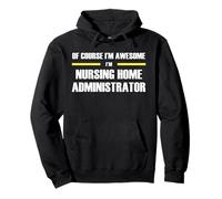 The Original Awesome Nursing Home Administrator Pullover Hoodie