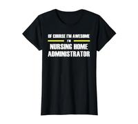 The Original Awesome Nursing Home Administrator Value Graphic T-Shirt, Women, Black, XS