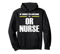 The Original Awesome OR (Operating Room) Nurse Pullover Hoodie