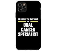 The Original Awesome Oral Cancer Specialist Case for iPhone 11 Pro Max