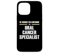The Original Awesome Oral Cancer Specialist Case for iPhone 13 Pro Max