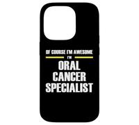The Original Awesome Oral Cancer Specialist Case for iPhone 14 Pro