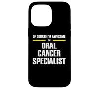 The Original Awesome Oral Cancer Specialist Case for iPhone 14 Pro Max