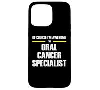 The Original Awesome Oral Cancer Specialist Case for iPhone 15 Pro Max