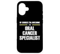 The Original Awesome Oral Cancer Specialist Case for iPhone 16
