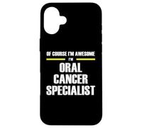 The Original Awesome Oral Cancer Specialist Case for iPhone 16 Plus