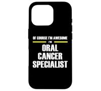 The Original Awesome Oral Cancer Specialist Case for iPhone 16 Pro