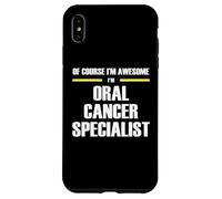 The Original Awesome Oral Cancer Specialist Case for iPhone XS Max