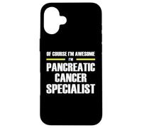 The Original Awesome Pancreatic Cancer Specialist Case for iPhone 16 Plus