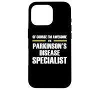 The Original Awesome Parkinson's Disease Specialist Case for iPhone 16 Pro