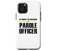 The Original Awesome Parole Officer Case for iPhone 11 Pro
