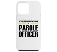 The Original Awesome Parole Officer Case for iPhone 13 Pro Max
