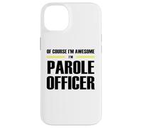 The Original Awesome Parole Officer Case for iPhone 14 Plus