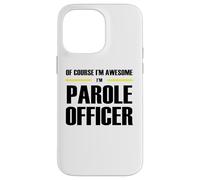 The Original Awesome Parole Officer Case for iPhone 14 Pro Max