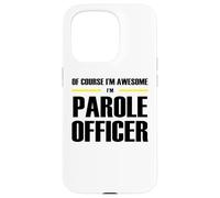 The Original Awesome Parole Officer Case for iPhone 15 Pro