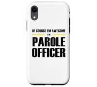 The Original Awesome Parole Officer Case for iPhone XR
