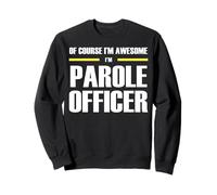 The Original Awesome Parole Officer Sweatshirt