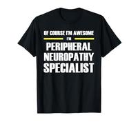 The Original Awesome Peripheral Neuropathy Specialist T-Shirt