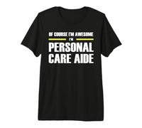 The Original Awesome Personal Care Aide Premium T-Shirt